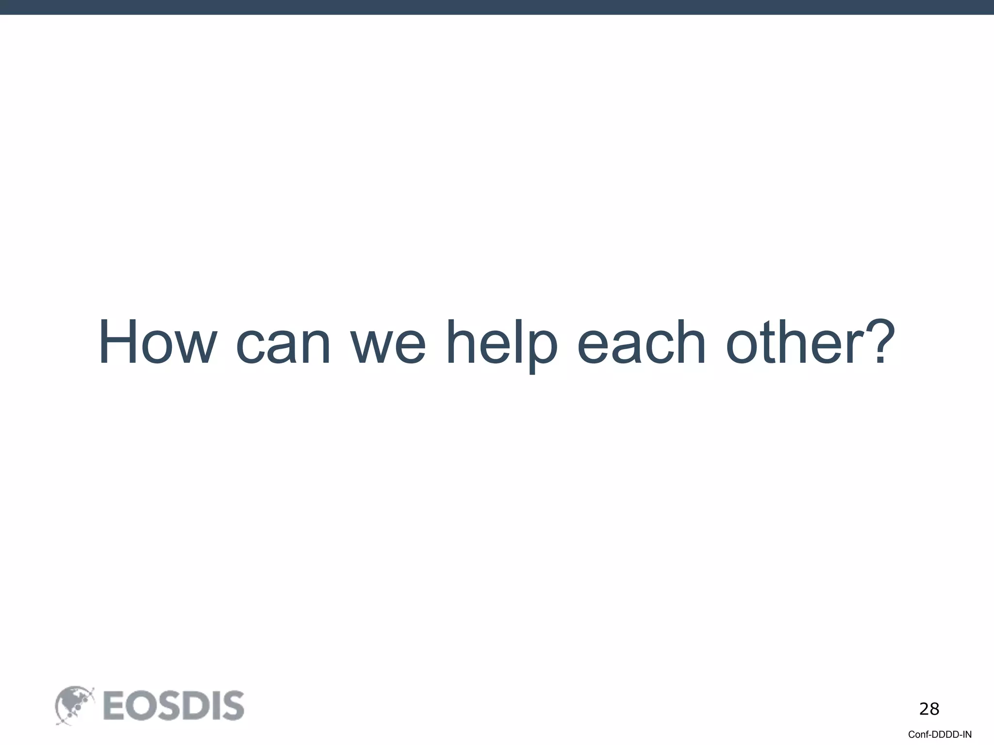 Conf-DDDD-IN
28
How can we help each other?
 