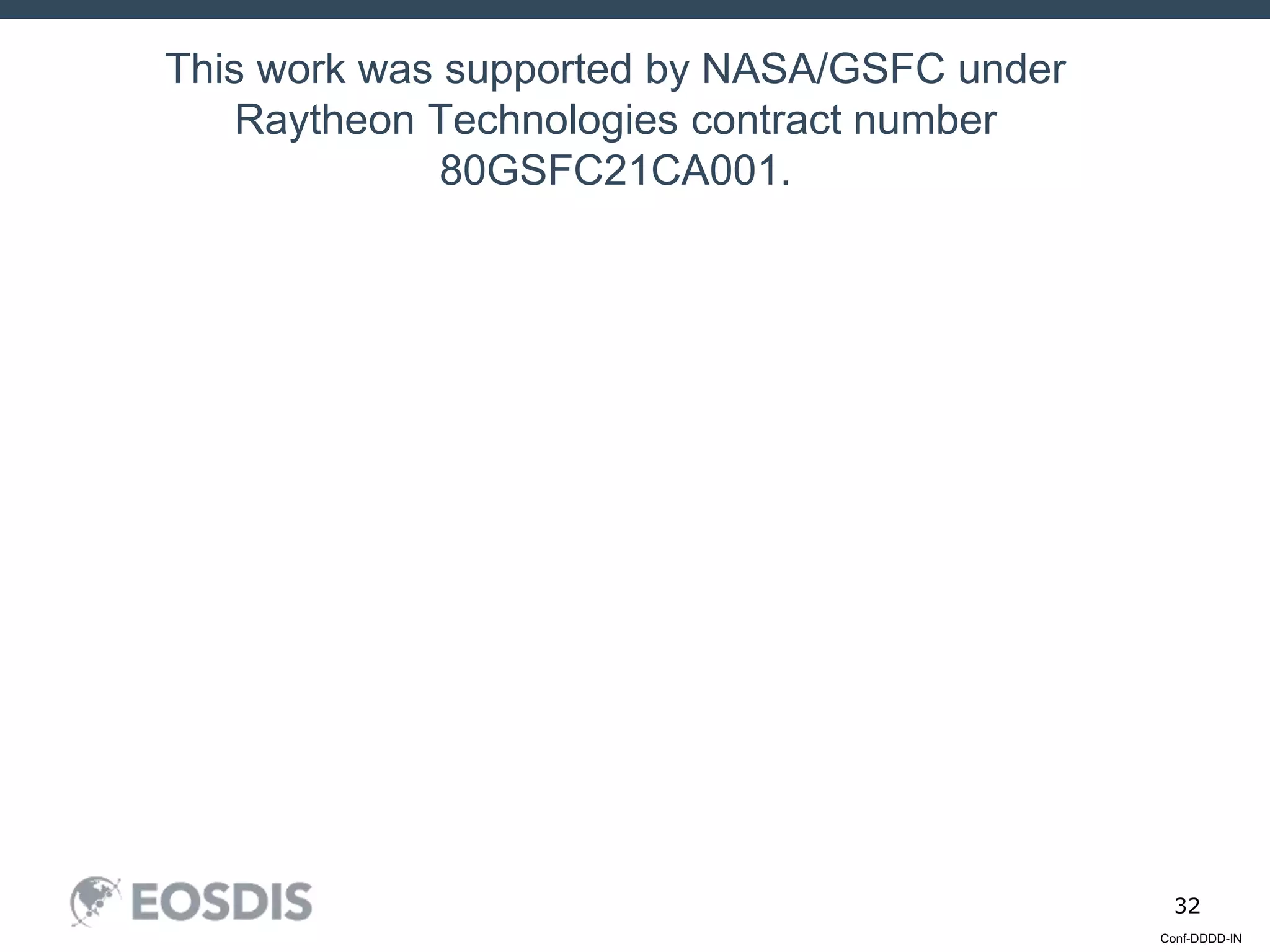 Conf-DDDD-IN
32
This work was supported by NASA/GSFC under
Raytheon Technologies contract number
80GSFC21CA001.
 