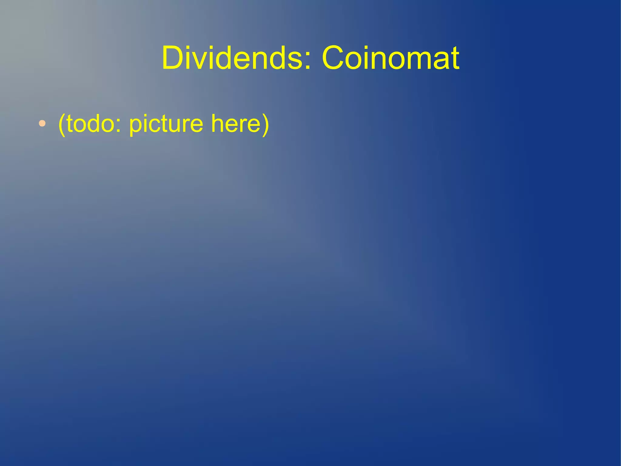 Dividends: Coinomat
● (todo: picture here)
 