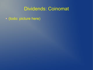 Dividends: Coinomat
● (todo: picture here)
 