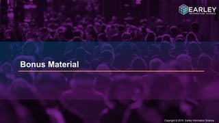 Copyright © 2016 Earley Information Science80
Copyright © 2016 Earley Information Science
Bonus Material
 