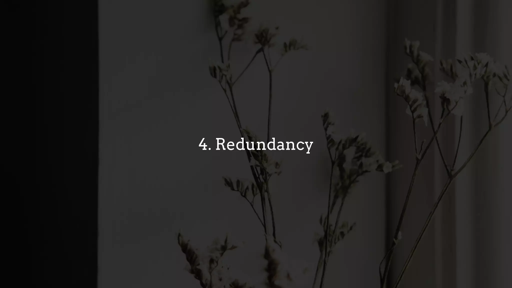 4. Redundancy
 