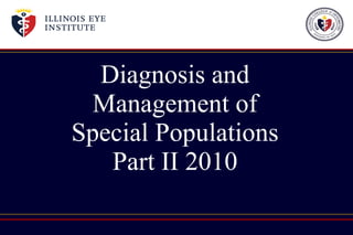 Diagnosis and Management of Special Populations Part II 2010 