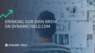 Drinking Our Own Brew on DynamicYield.com