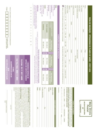 FICHA DE INSCRIÇÃO - OPERADORAS DE PLANOS DE SAÚDE - DY0711910
Nome:                                                                                                             Cargo:
                                                                                                                                                                                                                                                                 9912247475-DR/SPM
CPF:                                                        Depto.:                                                                        E-mail:                                                                                                                       IIR
Sup. Imediato:                                                                                                    Cargo:
Razão Social:
Nome Fantasia da Empresa:                                                                                         Ramo de Atividade:
CCM:                                                                              CNPJ:                                       Insc. Estadual:
Endereço Comercial:                                                                                                                                                                                                                                          FORMAS DE PAGAMENTO
CEP:                                   Cidade:                                                                    Estado:                                                                                       Emissão de boleto restrita até 3 dias antes do evento. Após esta data, favor contatar a Central
Telefone: ( )                                                             Celular: ( )                                                         Fax: ( )                                                         de Atendimento pelo telefone 11 3017 6888 ou e-mail customer.service@ibcbrasil.com.br. A
                                                                                                                                                                                                                participação do inscrito estará condicionada à efetiva comprovação de pagamento
Nome p/ contato:                                                                                                  Área:                                                                                         da inscrição antes da realização do evento.
Nº de Funcionários: [ ] 01 - 99             [ ] 100 - 199         [ ] 200 - 499          [ ] 500 - 999        [ ] 1.000 - 1.999              [ ] 2.000 - 4.999           [ ]acima de 5.000
    Autorizo o envio de informações da empresa por todos os canais de comunicação.                      Caso não queira receber informações, favor enviar e-mail para cadastro@ibcbrasil.com.br
                                                                                                                                                                                                                [ ] Boleto Bancário [ ] AMEX                         [ ] VISA
                                                                                                                                                                                                                Nº | _ | _ | _ | _ | _ | _ | _ | _ | _ | _ | _ | _ | _ | _ | _ | _ |

                                                                                                                                                                                                                                                                                      [ ] MASTERCARD [ ] DINERS
                                                                                                                                                                                                                                                                                                              Valid.:............. / ...............
                                                                           CONDIÇÕES GERAIS DE INSCRIÇÃO                                                                                                                  ...............................................................................................................................
                                                                                                                                                                                                                Assinatura:
Data:
                                                                                                                                                                                                                                                            DADOS SOBRE COBRANÇA
Brieﬁng:
20 de Julho de 2010                                                                                                                                                                                             Nome do contato:




                                                                                                                                                                    ECONOMIZE
                                                                                                                          ECONOMIZE
Conferência:                             OPERADORAS DE PLANOS                              Valor especial para                           Valor especial para                       Valor especial para
                                                                                                                                                                                                                Cargo:
20 e 21 de Julho de 2010                 DE SAÚDE                                       inscrições até 21/05/10*                      inscrições até 18/06/10*                  inscrições após 18/06/10*
Workshop:                                                                                                                                                                                                       Endereço:
21 de Julho de 2010                            Evento Completo                               R$ 3.995,00                                   R$ 4.195,00                                R$ 4.595,00


                                                                                                                          R$ 600




                                                                                                                                                                    R$ 400
Local:                                                                                                                                                                                                          Tel.:                                                               Fax:
Hotel Pergamon                                 Conferência                                   R$ 2.895,00                                   R$ 3.095,00                                R$ 3.495,00               E-mail p/ envio de NF-e:
Rua Frei Caneca, 80
São Paulo - SP                                                                                                                                                                                                  Cidade:
                                                                                                             * Desconto não cumulativo, válido somente para inscrição e pagamento antecipados.
                                                                   (1) ATENÇÃO: Os valores incluem os impostos que devem ser recolhidos pela fonte pagadora em conformidade com a legislação vigente (Lei       Estado:                                                             CEP:
O Informa Group plc está presente no Brasil e na America                     116/2003, art. 5º da Lei 10.925/04 e art. 647 do RIR). Pedimos a gentileza de contatar nossa central de atendimento para obter
Latina pelas marcas IBC e IIR. Planejamento e Organização                                                                       detalhes sobre o valor a ser pago, antes de efetuar o pagamento da inscrição.
dos eventos no Brasil: IIR Informa Seminários Ltda.
     A      B      C      D      E      F      G     H        I       J      K      L      M        N
                                                                                                                                                                                                                A inscrição será conﬁrmada após a Organizadora receber esta ﬁcha preenchida, assinada e carimbada.
                                                                                                                                                                                                                CANCELAMENTOS E SUBSTITUIÇÕES: Os cancelamentos podem ser feitos sem ônus ou encargos até 10 dias
                                                                                                                                                 4 MANEIRAS RÁPIDAS DE                                          antes do evento. Após esta data, as substituições podem ser feitas sem ônus, mas os cancelamentos terão uma
                                                                                                                                              ENTRAR EM CONTATO CONOSCO                                         taxa administrativa de R$ 500,00. Em todos os casos, solicitamos informar a Organizadora sobre qualquer alteração
                                                                                                                                                                                                                até às 12h da véspera do evento. Os inscritos que não cancelarem sua participação segundo as condições acima
                                                                                                                                                                                                                descritas, e não comparecerem ao evento, serão cobrados no valor integral acordado. Todas as notiﬁcações devem
                                                                                                                                              TELEFONE: 55 11 3017-6888                                         ser feitas por escrito pelo fax, e-mail ou endereço indicados nesta ﬁcha.
                                                                                                                                                                                                                ALTERAÇÃO DE PROGRAMA: O nosso compromisso é fornecer a discussão e o estudo de temas e casos
                                                                                                                                                                                                                relevantes por palestrantes habilitados. Eventuais alterações no programa serão decorrentes de caso fortuito ou
                                                                                                                                                                                                                força maior. Na eventualidade de algum palestrante não comparecer, envidaremos maiores esforços possíveis para
                                                                                                                                             FAX TOLL FREE: 0800 11 4664                                        substituir o executivo ausente por outro apto a promover a discussão do tema conforme programado. Contudo, tal
                                                                                                                                                                                                                empenho não implica em garantia da substituição. Ao assinar este documento, concordo com os termos acima
                                                                                                                                                                                                                pactuados.
                                                                                                                                                            E-MAIL
     Insira no campo abaixo o código que se encontra na etiqueta de endereçamento
                                                                                                                                                     saude@ibcbrasil.com.br                                                                                                 Local e Data
                                                                                    Código da etiqueta
                                                                                                                                                          SITE
    Código                                                                          Lado superior direito                                     www.informagroup.com.br/saude                                                                                  Assinatura e Carimbo da Empresa
                                                                                                                                                                                                                                                             Cargo:
 