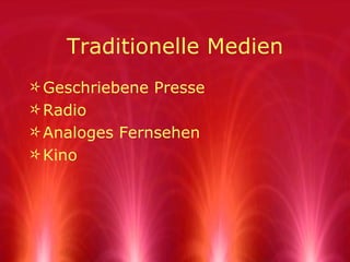 Traditionelle Medien Geschriebene Presse Radio Analoges Fernsehen Kino 