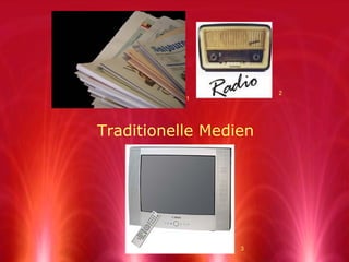 Traditionelle Medien 1 2 3 