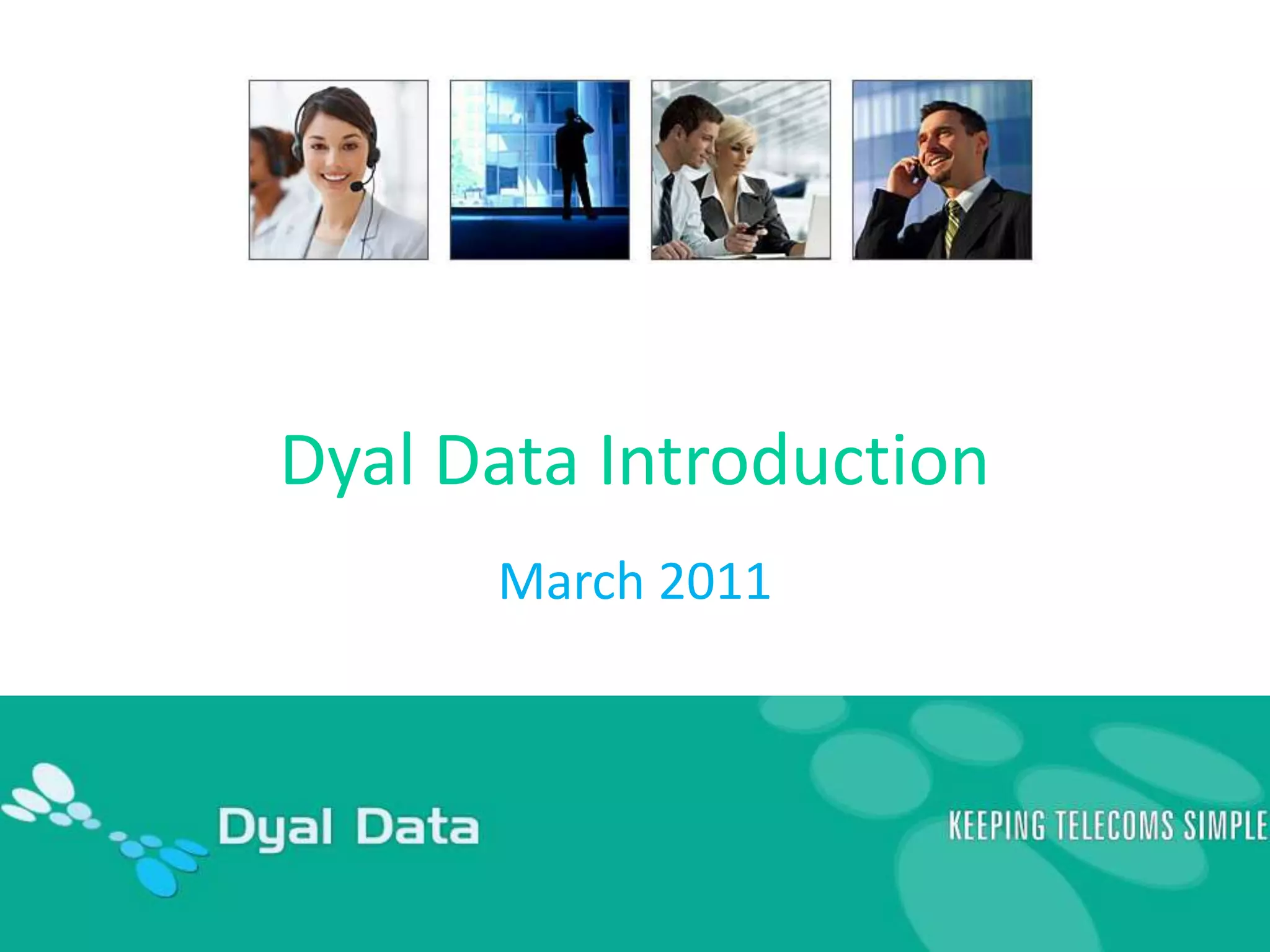 Dyal Data IntroductionMarch 2011