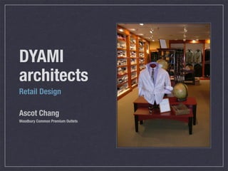 DYAMI
architects
Retail Design

Ascot Chang
Woodbury Common Premium Outlets
 