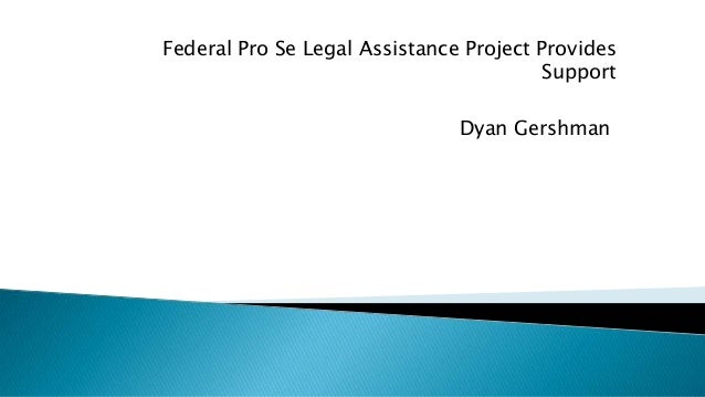 Federal Pro Se Legal Assistance Project Provides
Support
Dyan Gershman
 