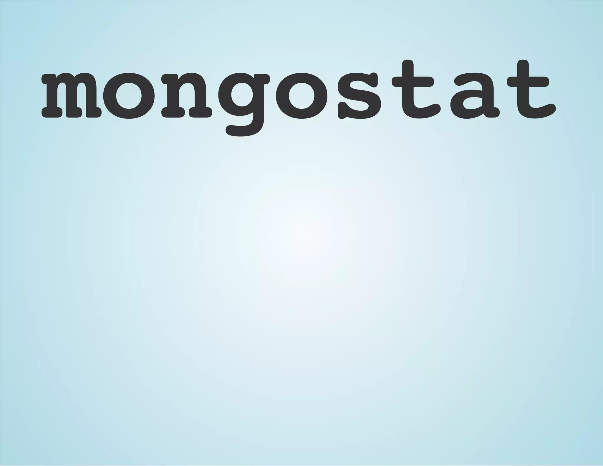 mongostat
 