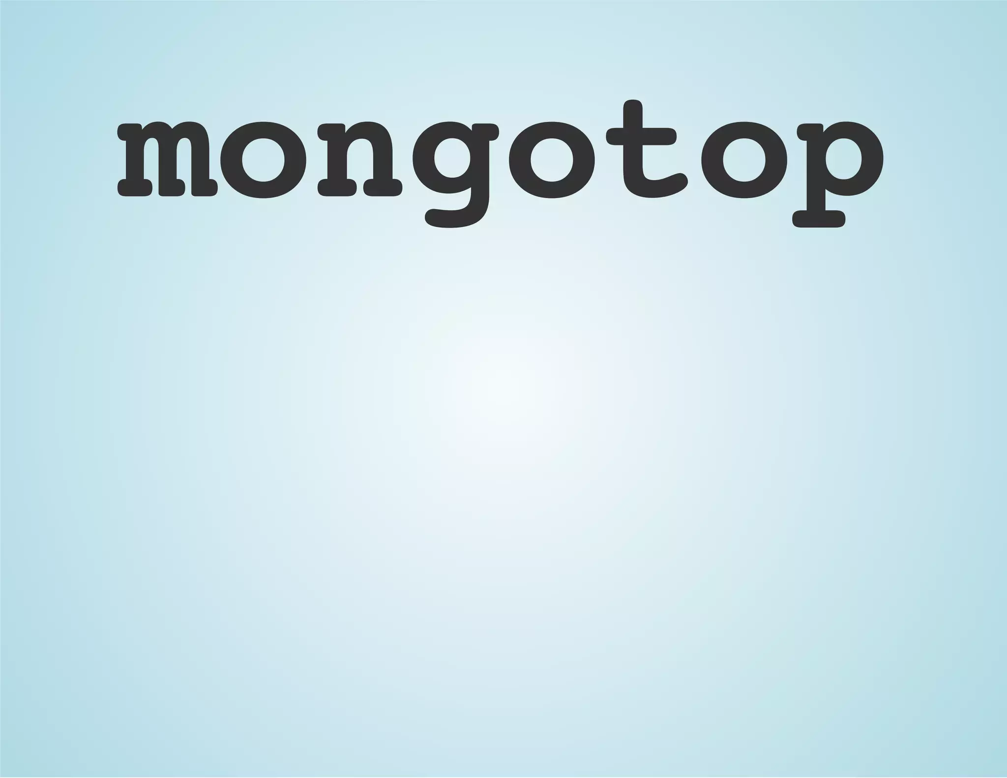 mongotop
 