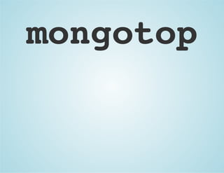 mongotop
 