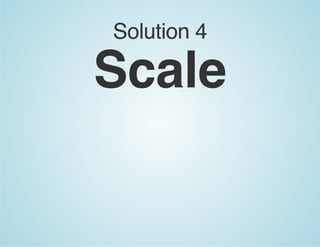 Solution 4
Scale
 