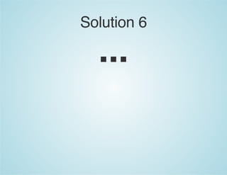 Solution 6
...
 