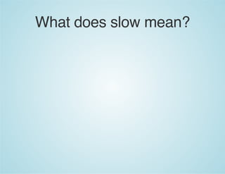 What does slow mean?
 