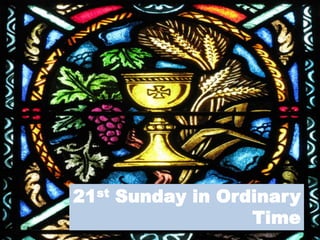 21st Sunday in Ordinary
Time
 