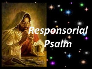 Responsorial
Psalm
 