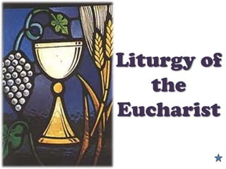 Liturgy of
the
Eucharist
 