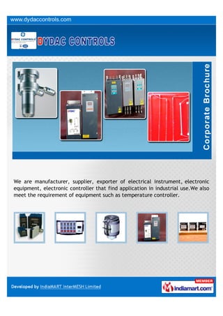 We are manufacturer, supplier, exporter of electrical instrument, electronic
equipment, electronic controller that find application in industrial use.We also
meet the requirement of equipment such as temperature controller.
 