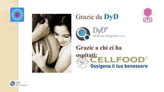 Grazie da DyD
Grazie a chi ci ha
ospitati:
 