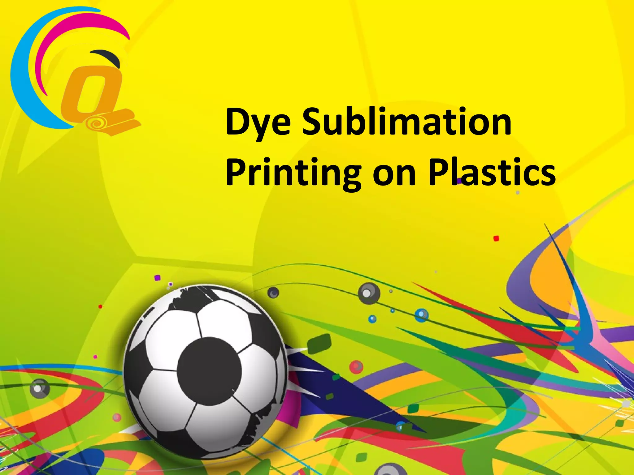 Dye Sublimation Printing On Plastics PPT