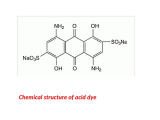 Chemical structure of acid dye
 