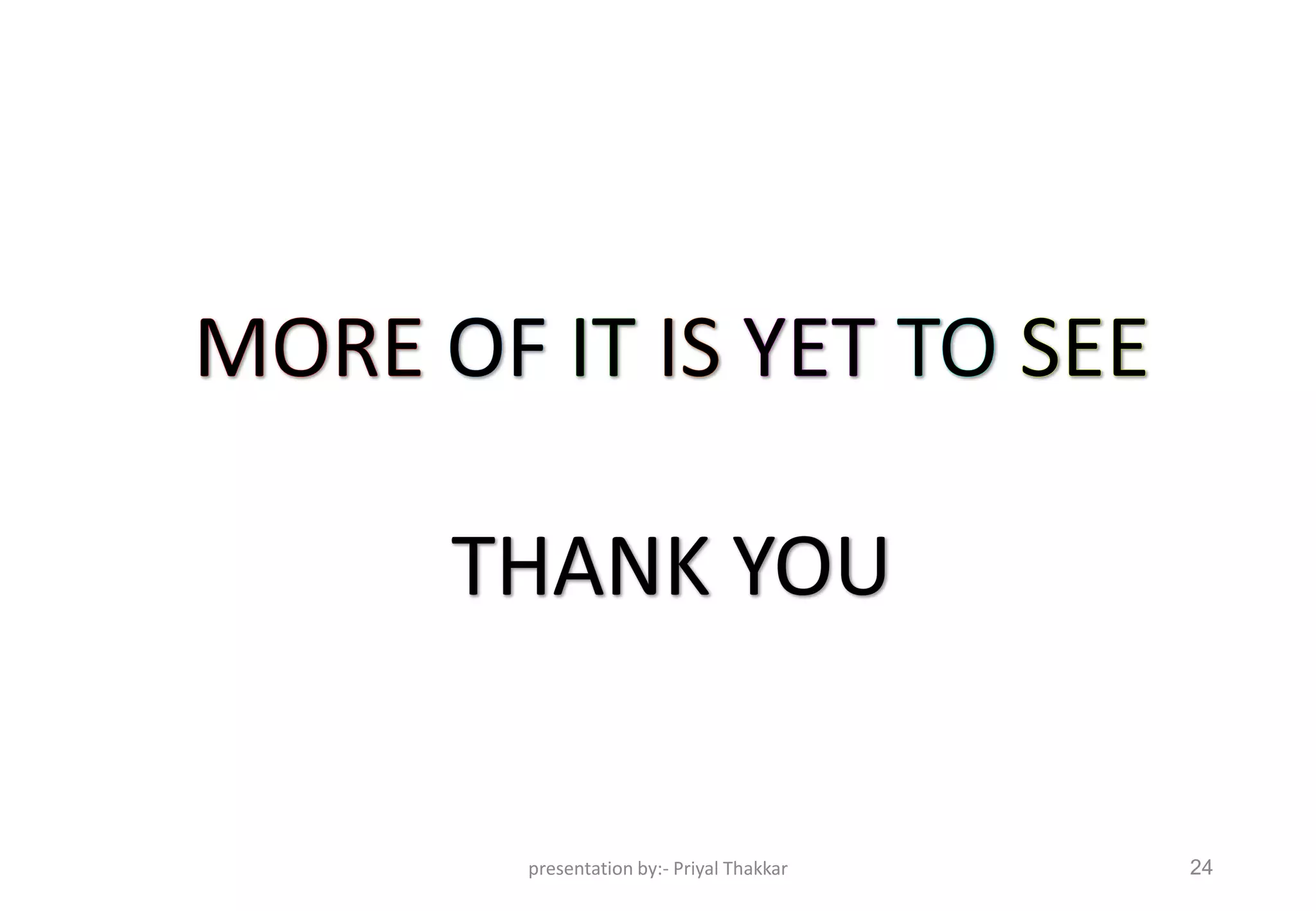 presentation by:- Priyal Thakkar 24
 