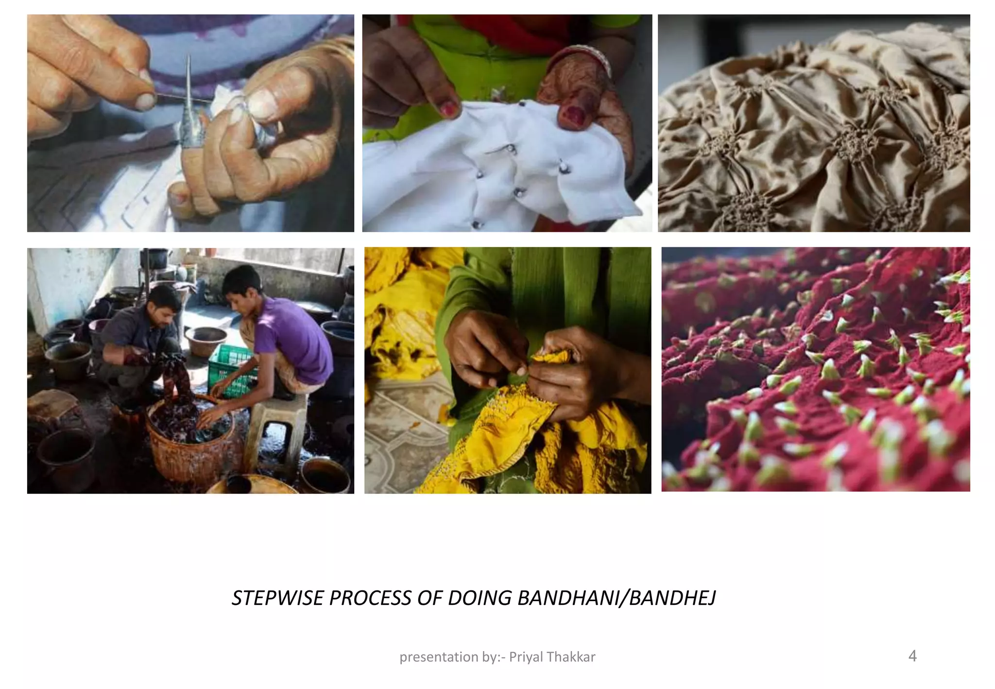 STEPWISE PROCESS OF DOING BANDHANI/BANDHEJ
presentation by:- Priyal Thakkar 4
 