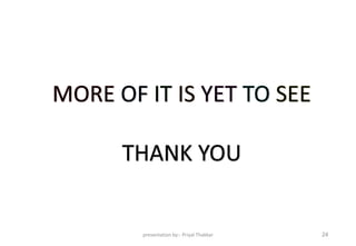 presentation by:- Priyal Thakkar 24
 