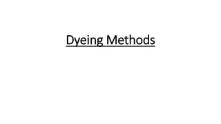 Dyeing Methods
 