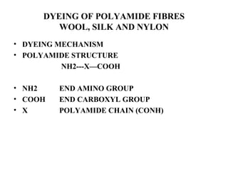 DYEING OF POLYAMIDE FIBRES WOOL, SILK AND NYLON ,[object Object],[object Object],[object Object],[object Object],[object Object],[object Object]