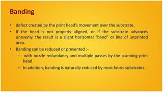 Incorrect Fabric Handling
• Fabric handling also plays a role in the creation of defects with digital
  printing. Because ...