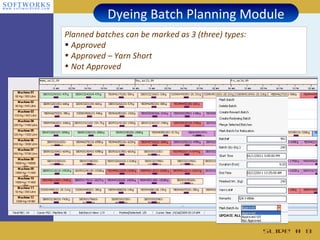 Dyeing Batch Planning Module
Planned batches can be marked as 3 (three) types:
• Approved
• Approved – Yarn Short
• Not Approved




                                                    Slide # 8
 