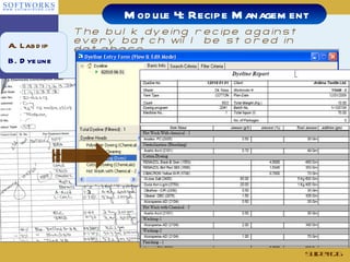 The bulk dyeing recipe against every batch will be stored in database Slide # Module 4: Recipe Management A. Labdip B. Dyeline 