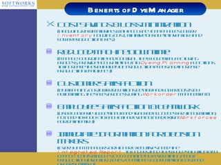 Benefits of DyeManager Cost Savings & Loss Minimization (Handling Raw Materials with accuracy can enables lower  Inventory  holding cost, minimize obsolete inventory and lower production uses) Reduced Machine Downtime  (Manage, coordinate and control the whole manufacturing process, provide accurate input to  Dyeing   Planning  functions to increase the reliability of production plans and increase production efficiency) Customer Satisfaction  (By managing customer relations better and lower costs by automating the sales process using  Workorder  Management) Employee Satisfaction & Teamwork (User can easily beget input and tracked all necessary information, no need to knock to each other even no need extra  Workforces  for data entry) Immediate Information for Decision Makers  (Every Unit Managers or higher Executives need the  Integrated Report   to understand the whole situation at a glance. In this modules CEO can find out everything about production, inventory, dyes/chemicals consumption cost and order summary) 