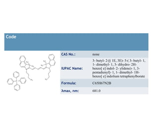 Code


       CAS No.:      none
                     3- butyl- 2-[( 1E, 3E)- 5-( 3- butyl- 1,
                     1- dim...