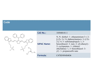 Code


       CAS No.:      185840-01-1
                     N, N- diethyl- 1- ethanaminium 3-{ 2-
                     [(...
