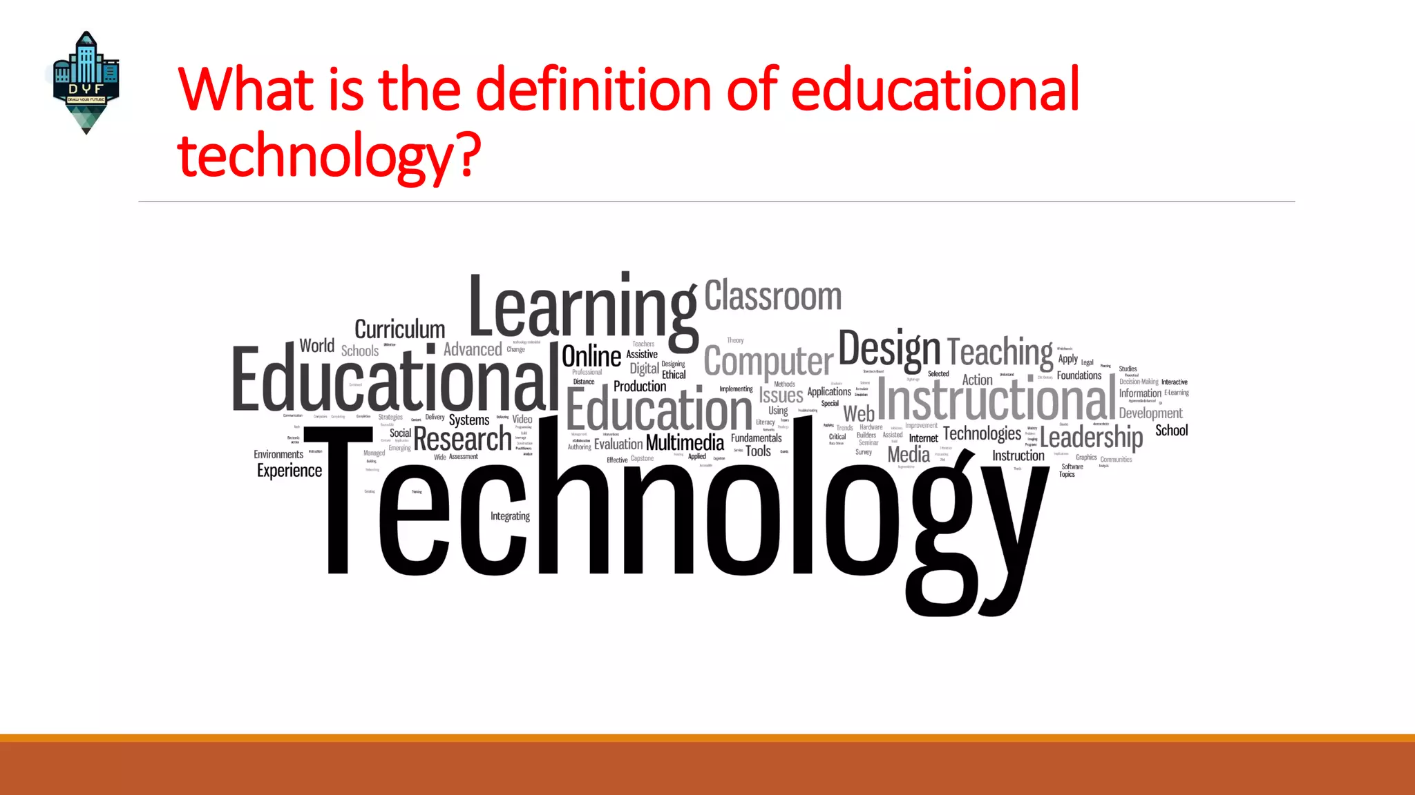 What is the definition of educational
technology?