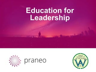 Education for
Leadership
 