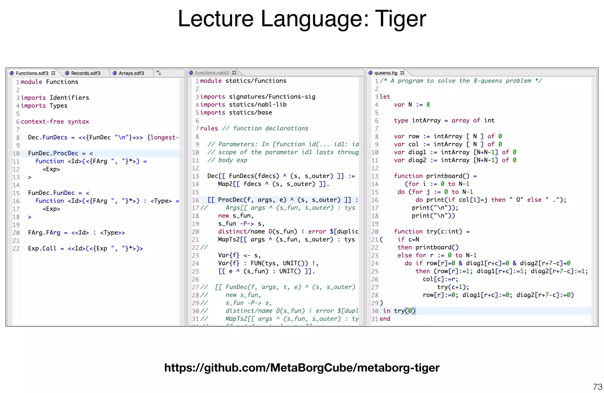 Lecture Language: Tiger
73
https://github.com/MetaBorgCube/metaborg-tiger
 