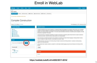Enroll in WebLab
14
https://weblab.tudelft.nl/in4303/2017-2018/
 