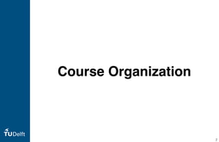 Course Organization
2
 