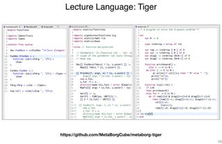 Lecture Language: Tiger
73
https://github.com/MetaBorgCube/metaborg-tiger
 