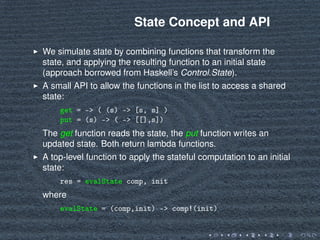 State Concept and API
We simulate state by combining functions that transform the
state, and applying the resulting functi...
