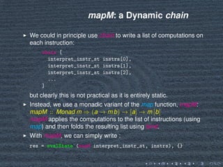 mapM: a Dynamic chain
We could in principle use chain to write a list of computations on
each instruction:
chain [
interpr...