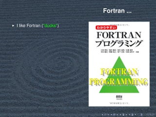 Fortran ...
I like Fortran (*ducks*)
 