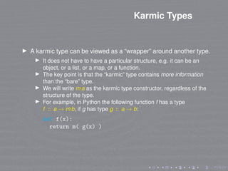 Karmic Types
A karmic type can be viewed as a “wrapper” around another type.
It does not have to have a particular structu...
