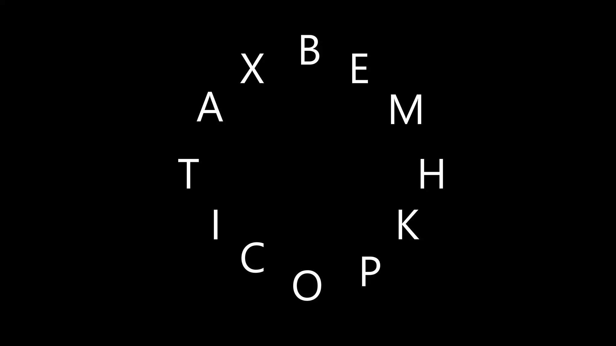 A
B
C
E
H
I K
M
O P
T
X
 