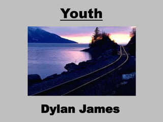 Youth
Dylan James
 